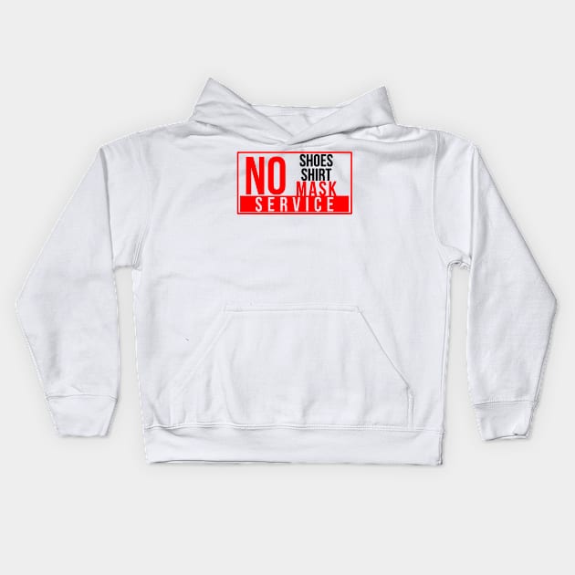 No shirt, no shoes, or no mask no service T Shirt Kids Hoodie by BijStore